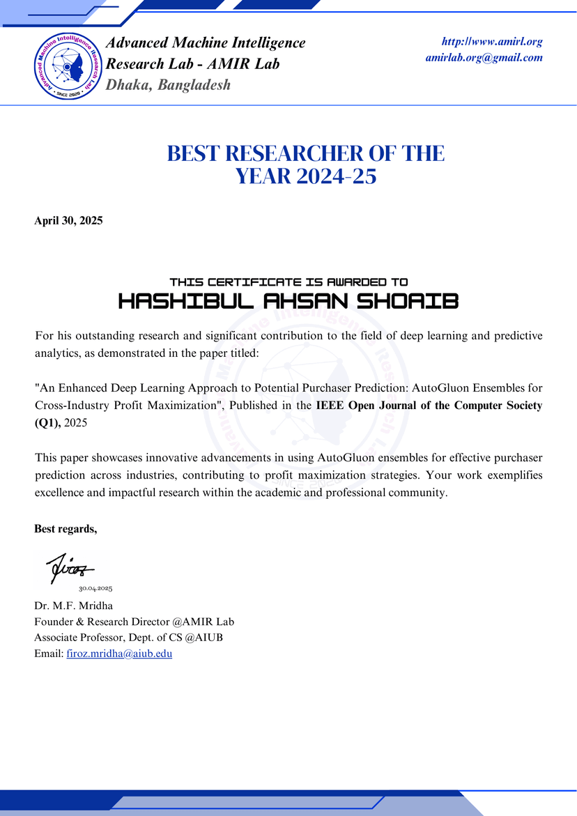 Best researcher of the year 2024-2025 for the article: An Enhanced Deep Learning Approach to Potential Purchaser Prediction: AutoGluon Ensembles for Cross-Industry Profit Maximization. Journal: IEEE Open Journal of the Computer Society. Publisher: IEEE.